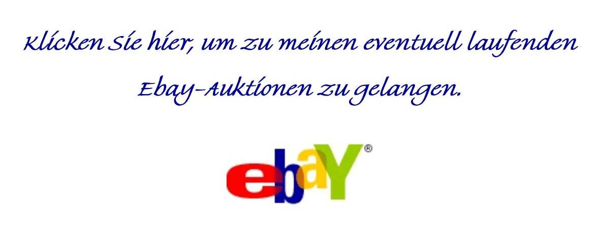 Klicken Sie hier, um zu meinen Ebay-Auktionen zu gelangen.